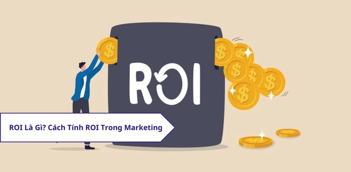ROI là gì trong Marketing? Hiểu rõ để tối ưu chiến lược quảng cáo